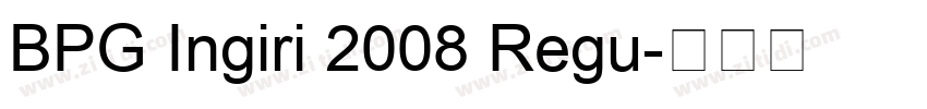 BPG Ingiri 2008 Regu字体转换 BPG Ingiri 2008 Regu字体转换
